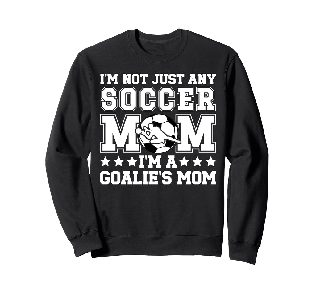 Goalies Mom Soccer Keeper Mom Sweatshirt - Novelty Apparel Men Women