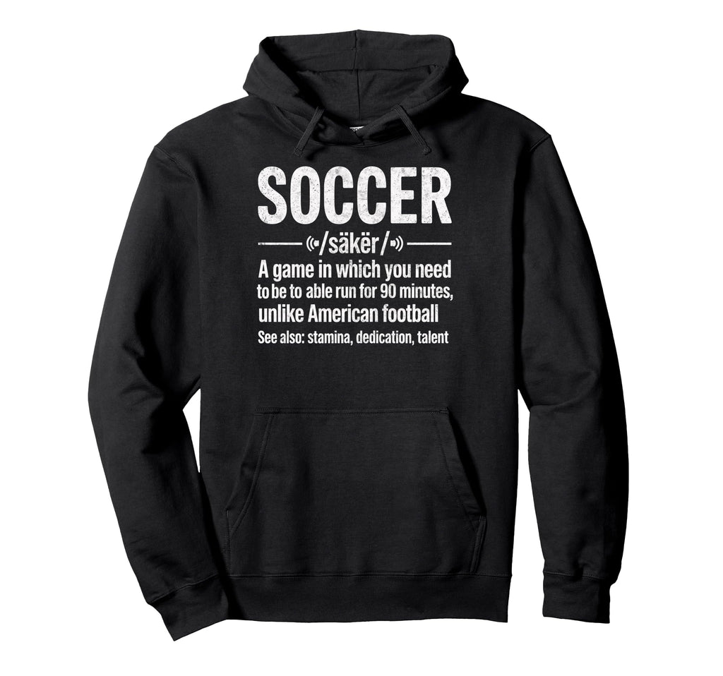 Soccer Game Which You Need To Be Hoodie - Fun Novelty Design Men Women