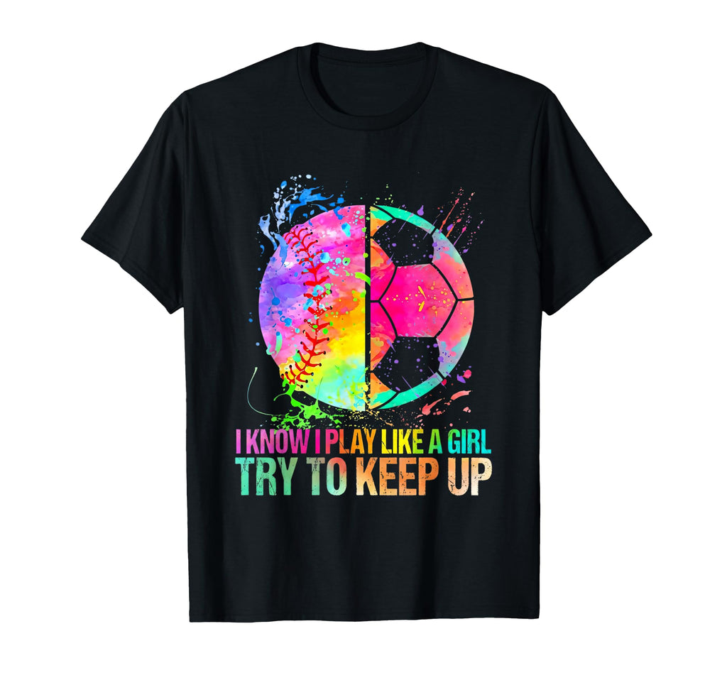 Baseball Soccer I Know I Play Like Try T-Shirt - Unique Graphic for Adults