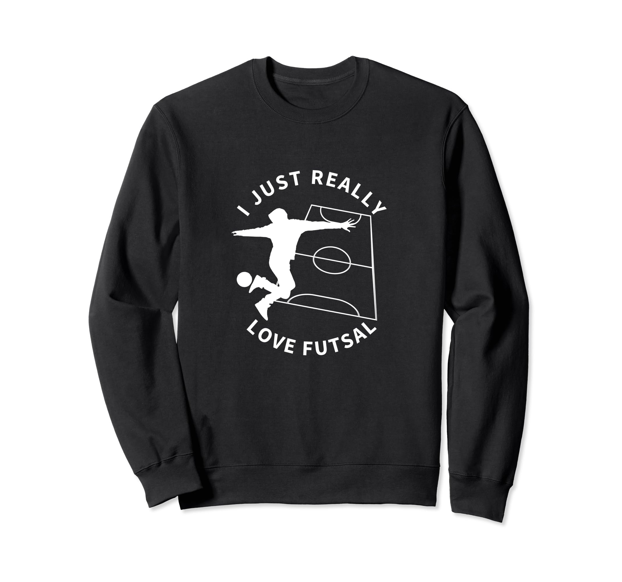 Futsal Player I Just Really Love Futsal Sweatshirt - Graphic Print Unisex
