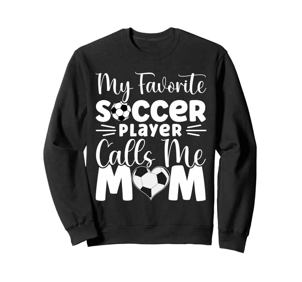 My Favorite Soccer Player Calls Sweatshirt - Aesthetic Graphic for Adults
