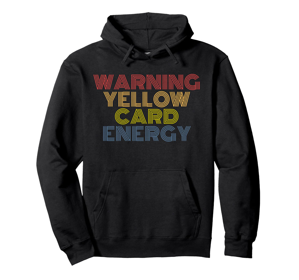 Warning Yellow Card Energy Funny Soccer Hoodie - Novelty Apparel Men Women