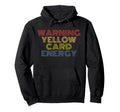 Warning Yellow Card Energy Funny Soccer Hoodie - Novelty Apparel Men Women