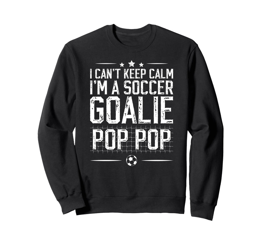 Im Soccer Goalie Pop Pop Soccer Sweatshirt - Novelty Apparel for Adults