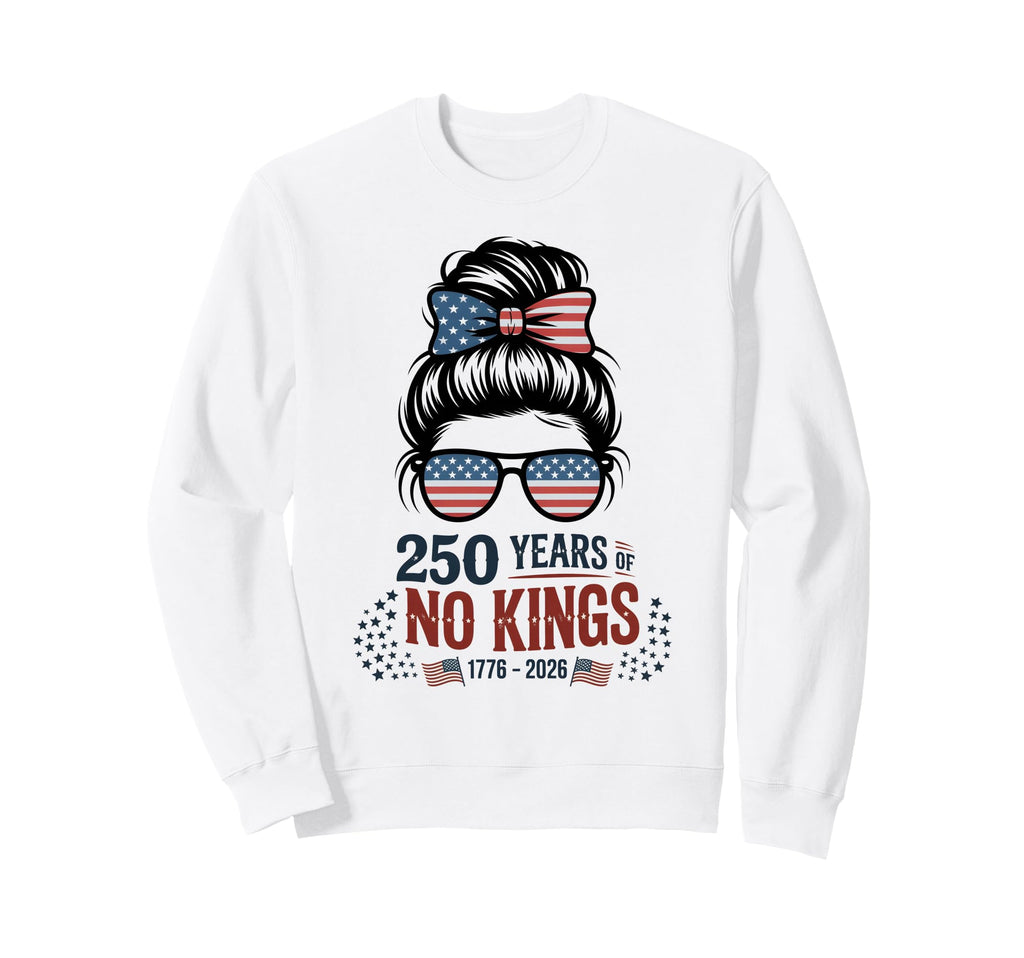 Stars Stripes 250 Years No Kings Sweatshirt - Novelty Apparel for Adults