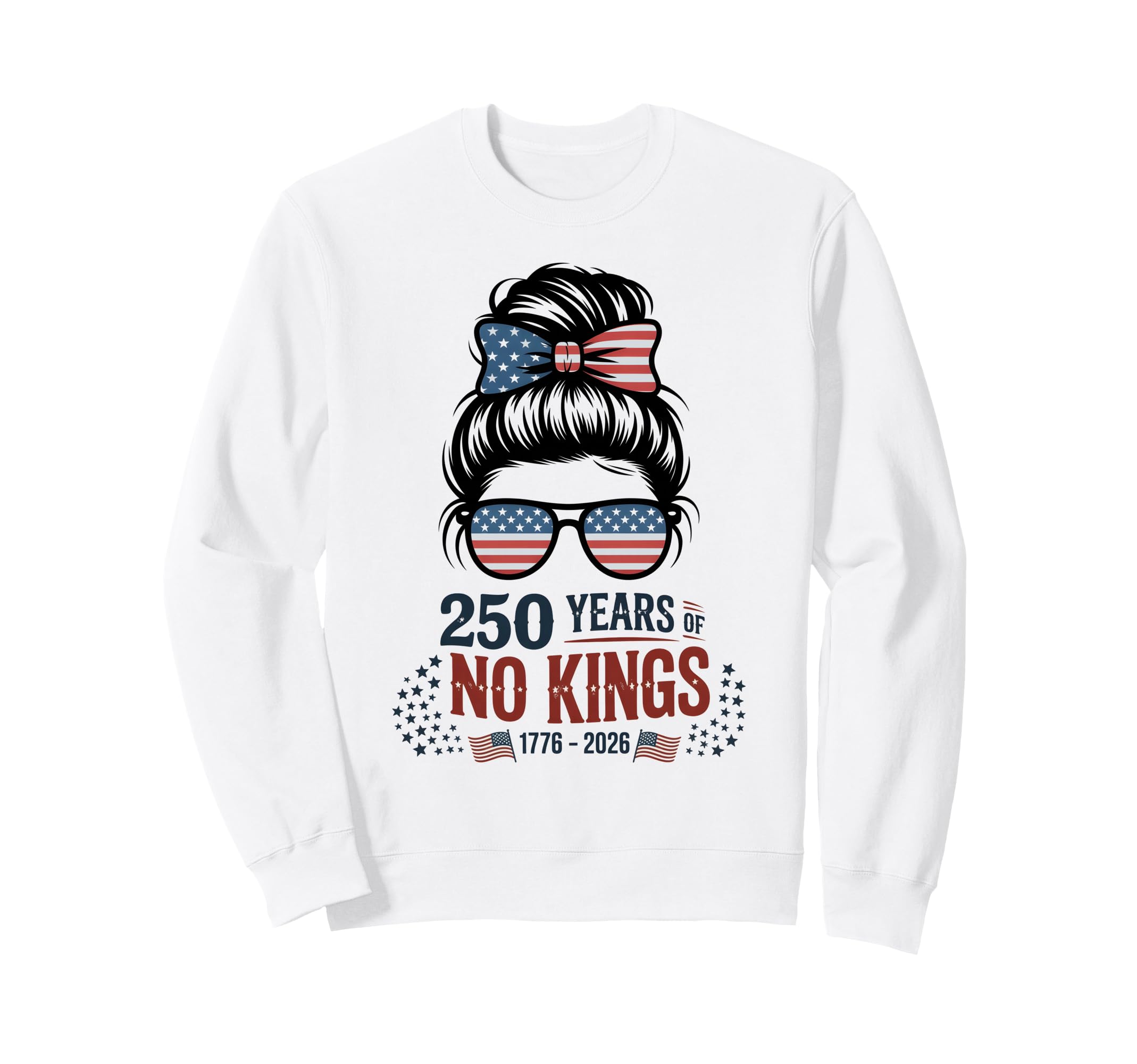 Stars Stripes 250 Years No Kings Sweatshirt - Novelty Apparel for Adults