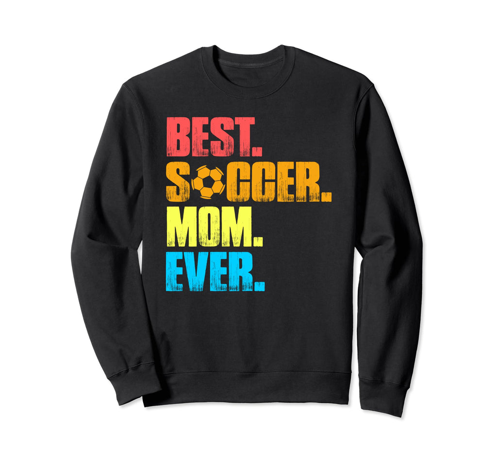 Best Soccer Mom Ever Funny Soccer Sweatshirt - Streetwear Style for Adults