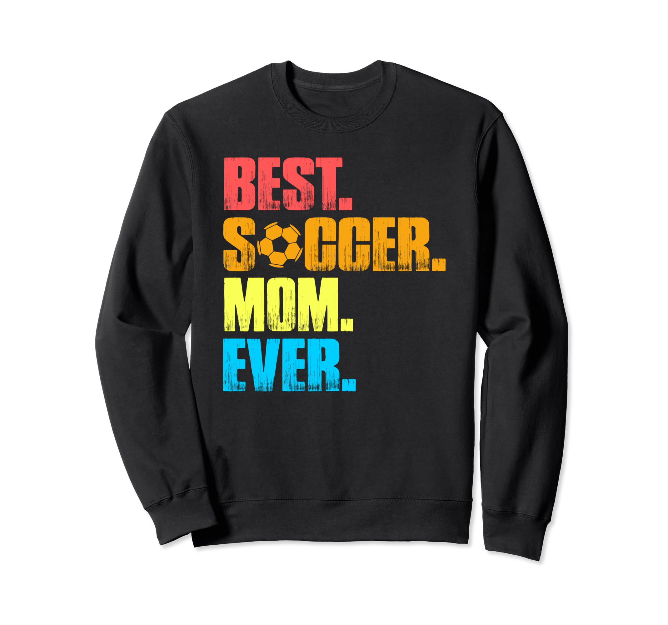 Best Soccer Mom Ever Funny Soccer Sweatshirt - Streetwear Style for Adults
