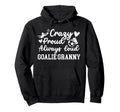 Crazy Proud Soccer Goalie Granny Hoodie - Casual Everyday Wear Men Women