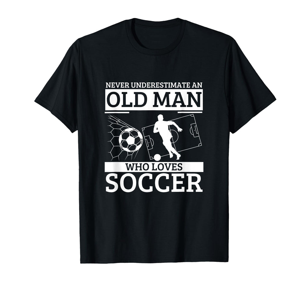 Soccer Never Underestimate Old Who T-Shirt - Novelty Apparel for Adults
