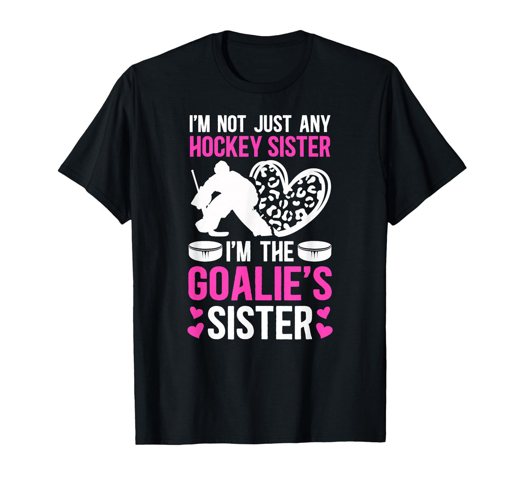 Im Hockey Goalie Sister Hockey T-Shirt - Aesthetic Graphic Unisex