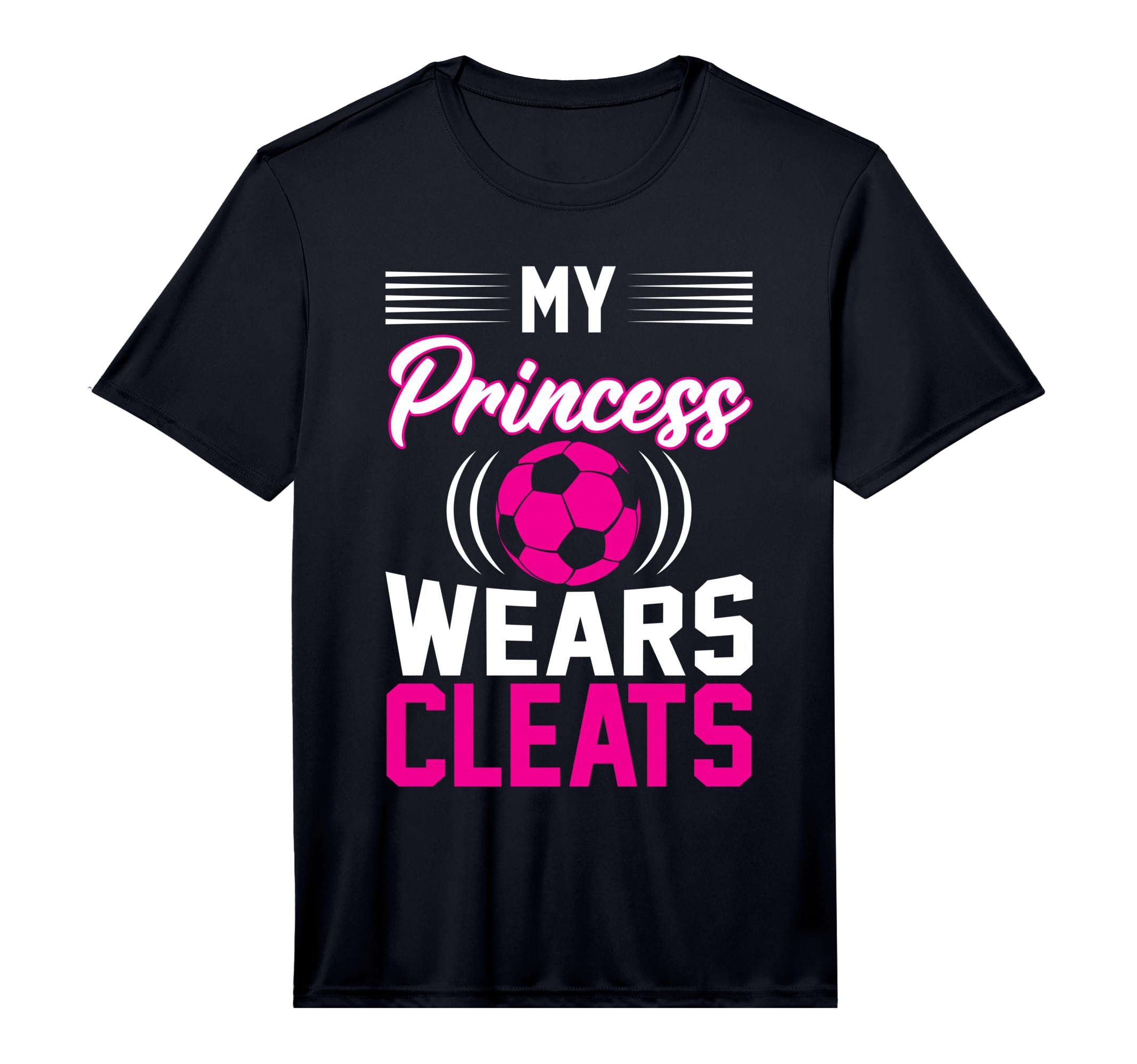 My Princess Wears Cleats I Soccer T-Shirt - Streetwear Style Unisex