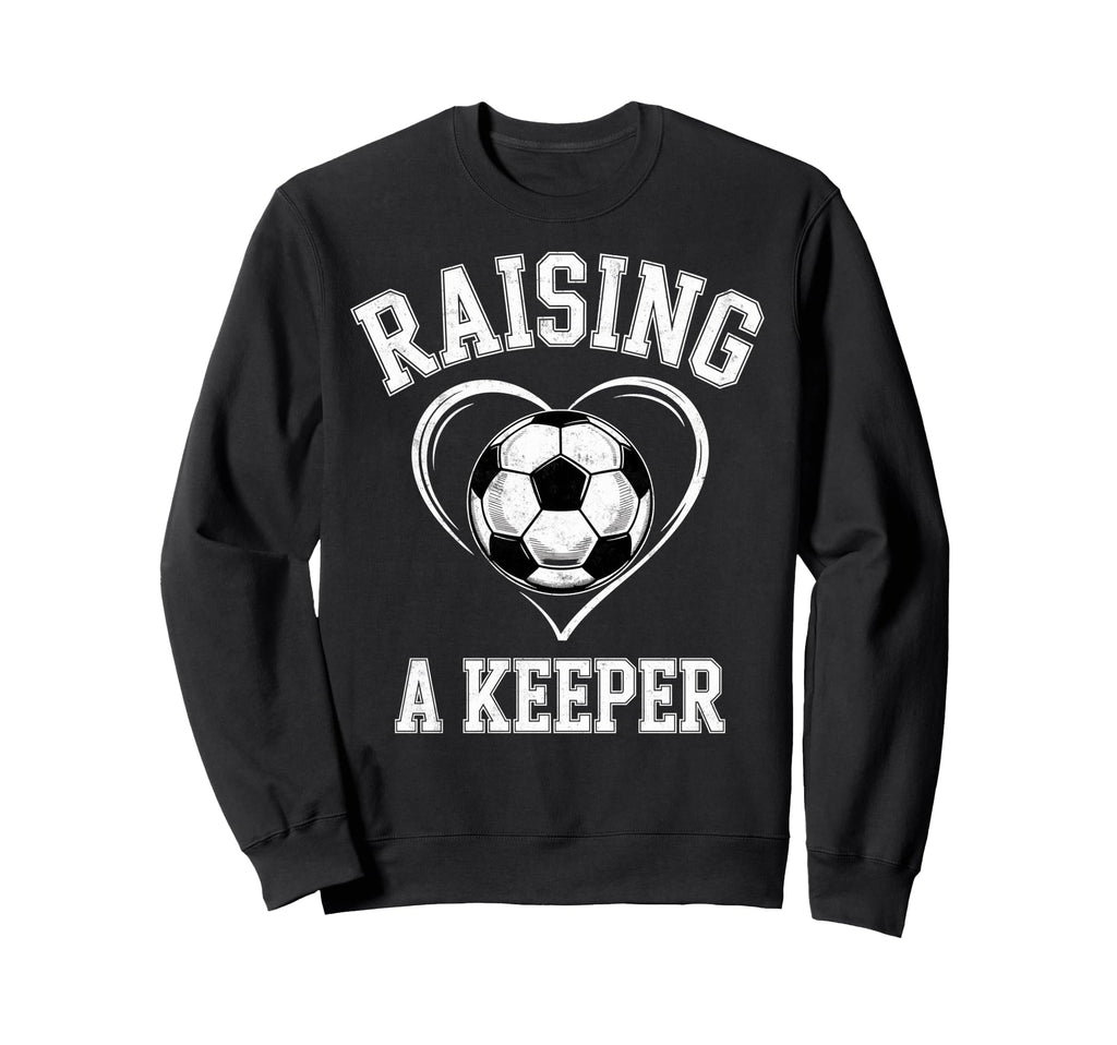 Raising Keeper Soccer Mom Im Sweatshirt - Trendy Graphic Men Women