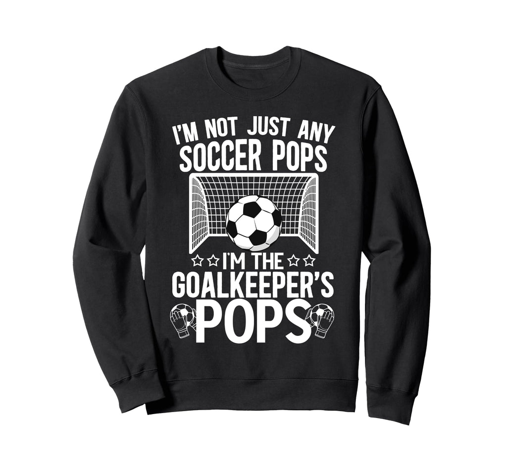 Im Soccer Goalkeeper Pops Soccer Sweatshirt - Minimalist Print for Adults