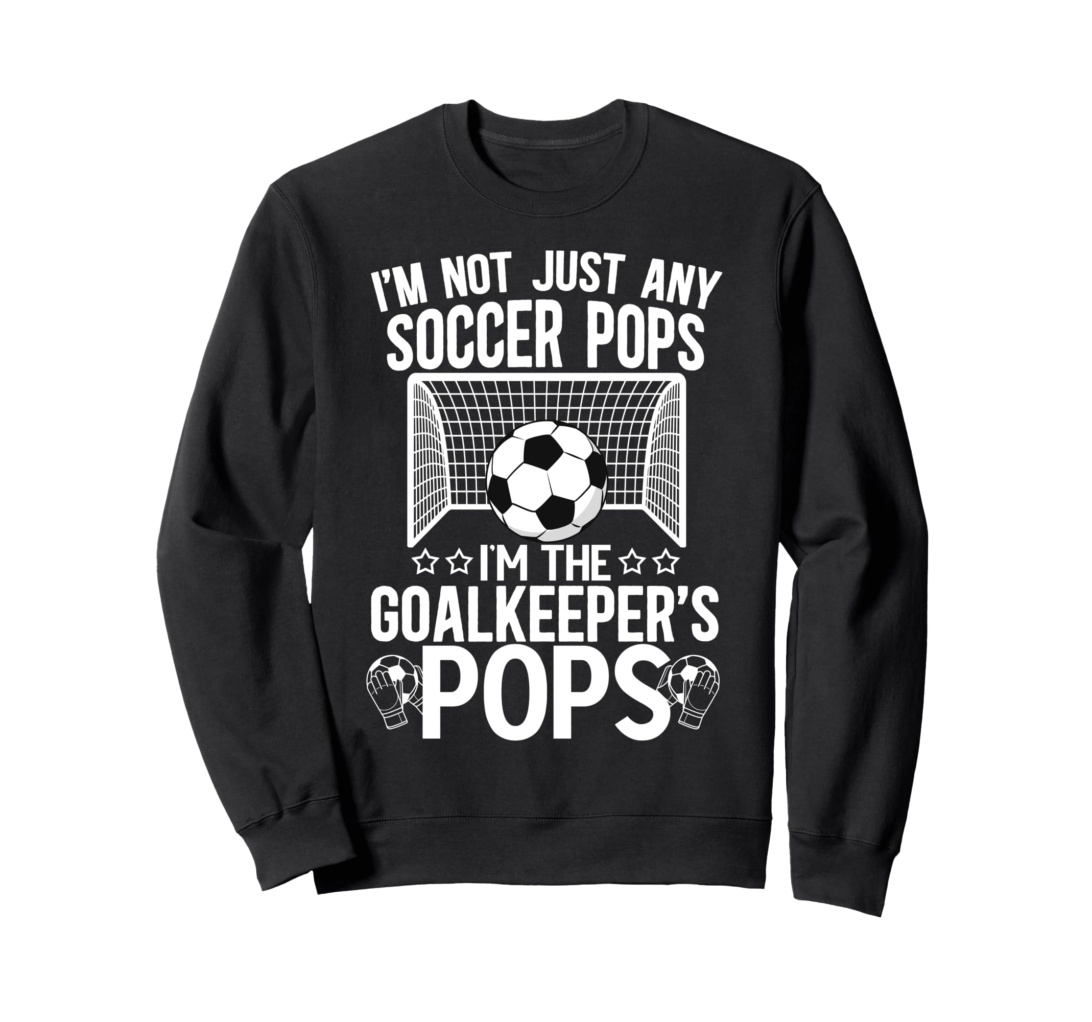 Im Soccer Goalkeeper Pops Soccer Sweatshirt - Minimalist Print for Adults