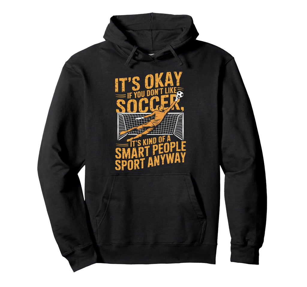 If You Dont Like Soccer Its Kind Hoodie - Aesthetic Graphic Men Women