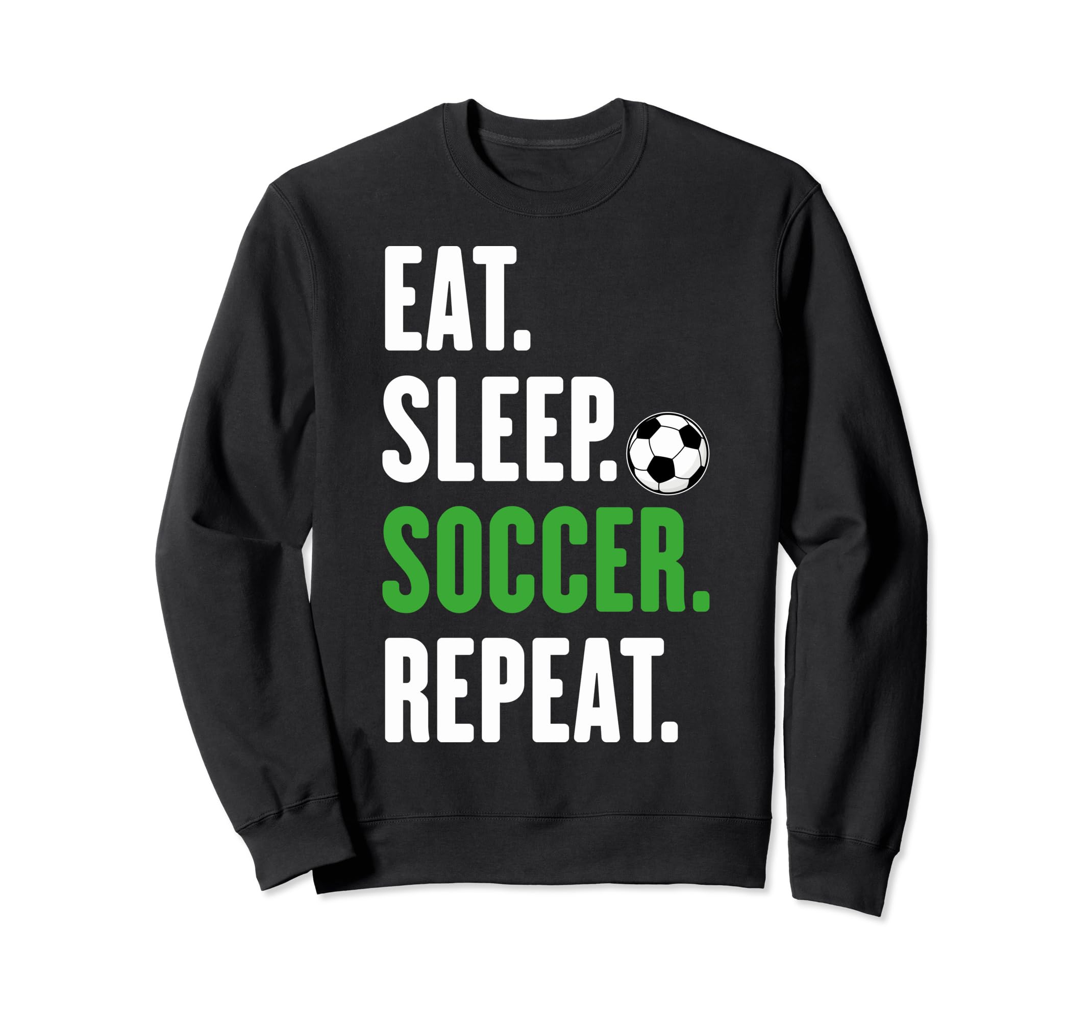 Soccer Players Eat Sleep Soccer Repeat Sweatshirt - Unique Graphic Unisex