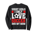I Only Love Soccer And My Mom Sweatshirt - Casual Everyday Wear Men Women