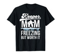 Hockey Keeper Mom Freezing Mom Hockey T-Shirt - Streetwear Style Men Women