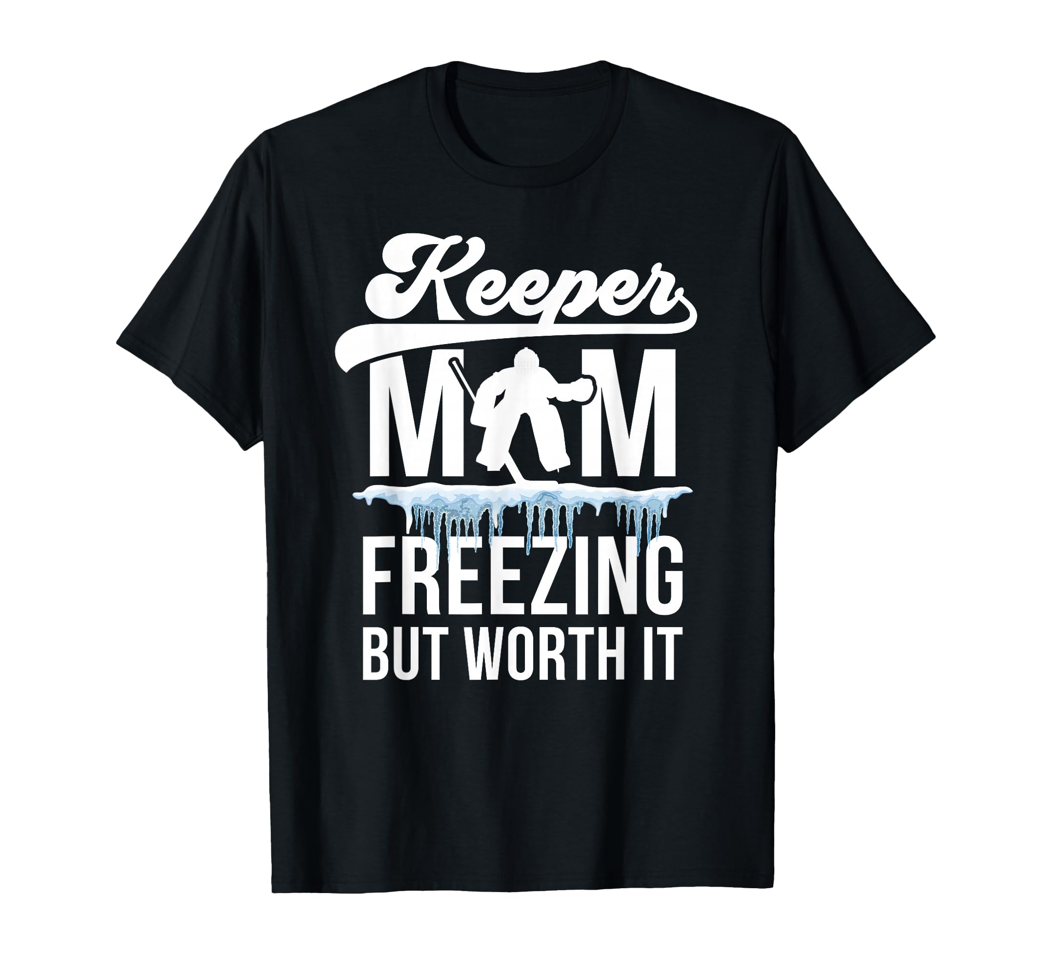 Hockey Keeper Mom Freezing Mom Hockey T-Shirt - Streetwear Style Men Women