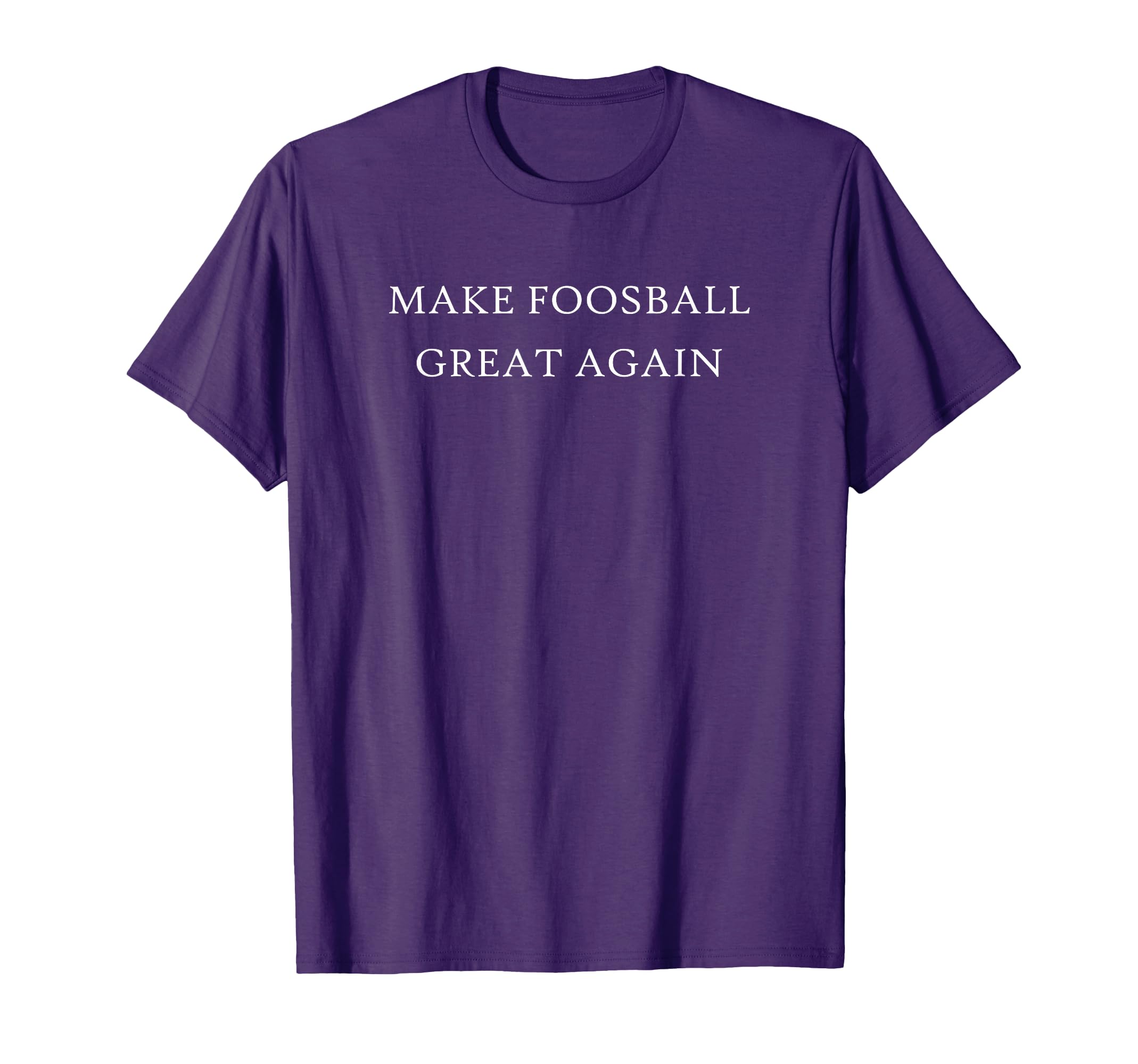 Make Foosball Great Again Witty Table T-Shirt - Unique Graphic Men Women
