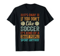 Its Okay If You Dont Like Soccer Funny T-Shirt - Streetwear Style Unisex