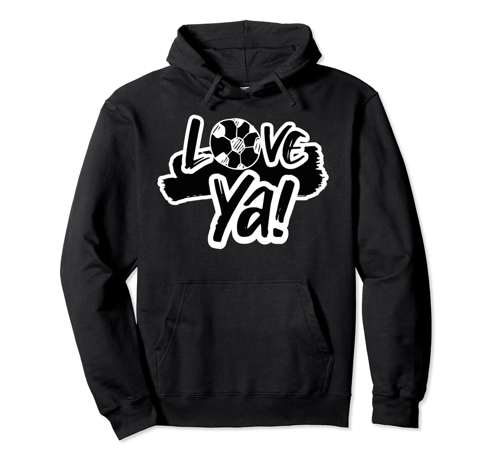 Love Ya Casual Soccer Football Hoodie - Casual Everyday Wear Men Women