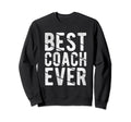 Best Coach Ever Soccer Football Sweatshirt - Casual Everyday Wear Unisex
