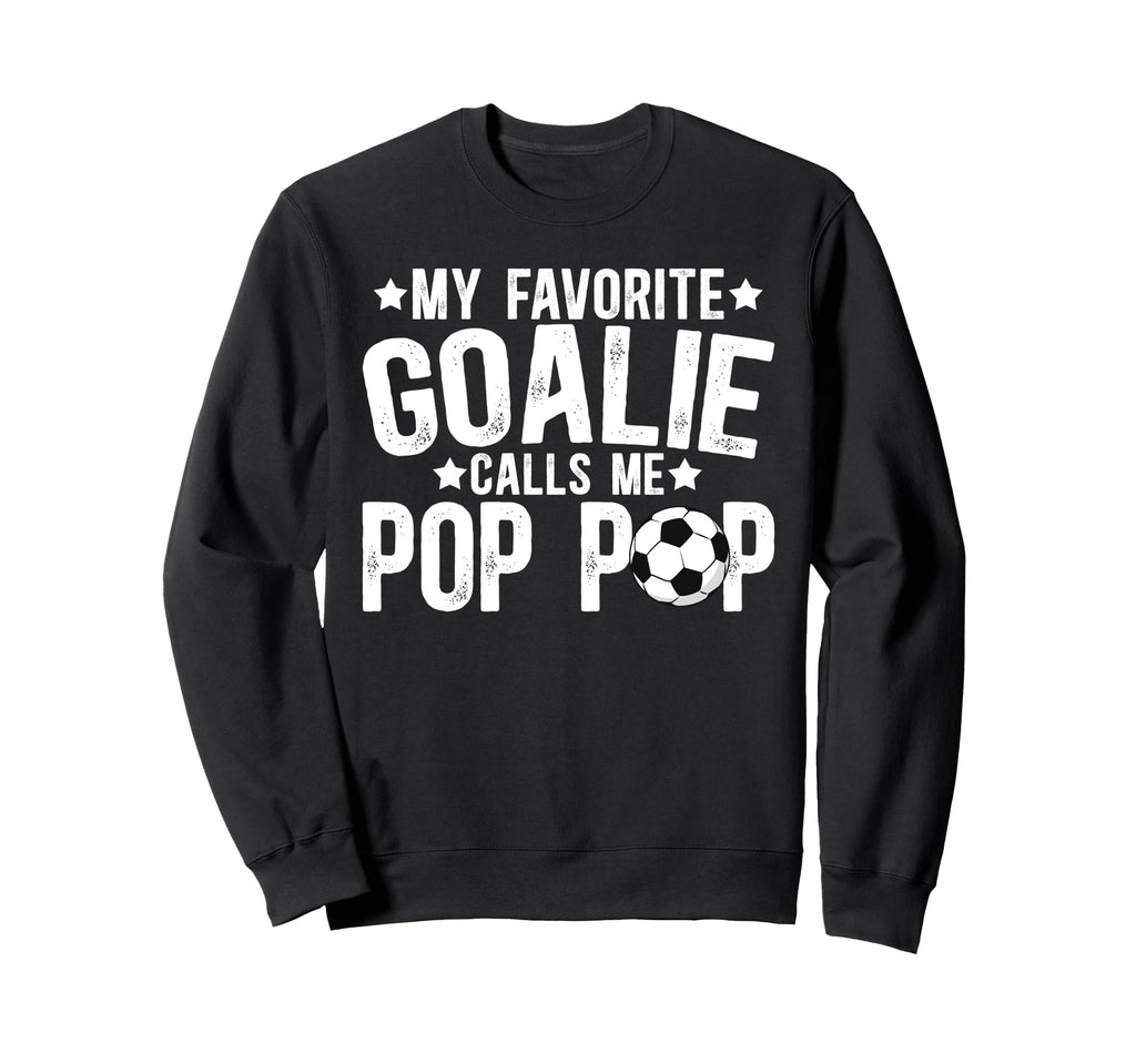 My Favorite Soccer Goalie Pop Pop Sweatshirt - Trendy Graphic Men Women