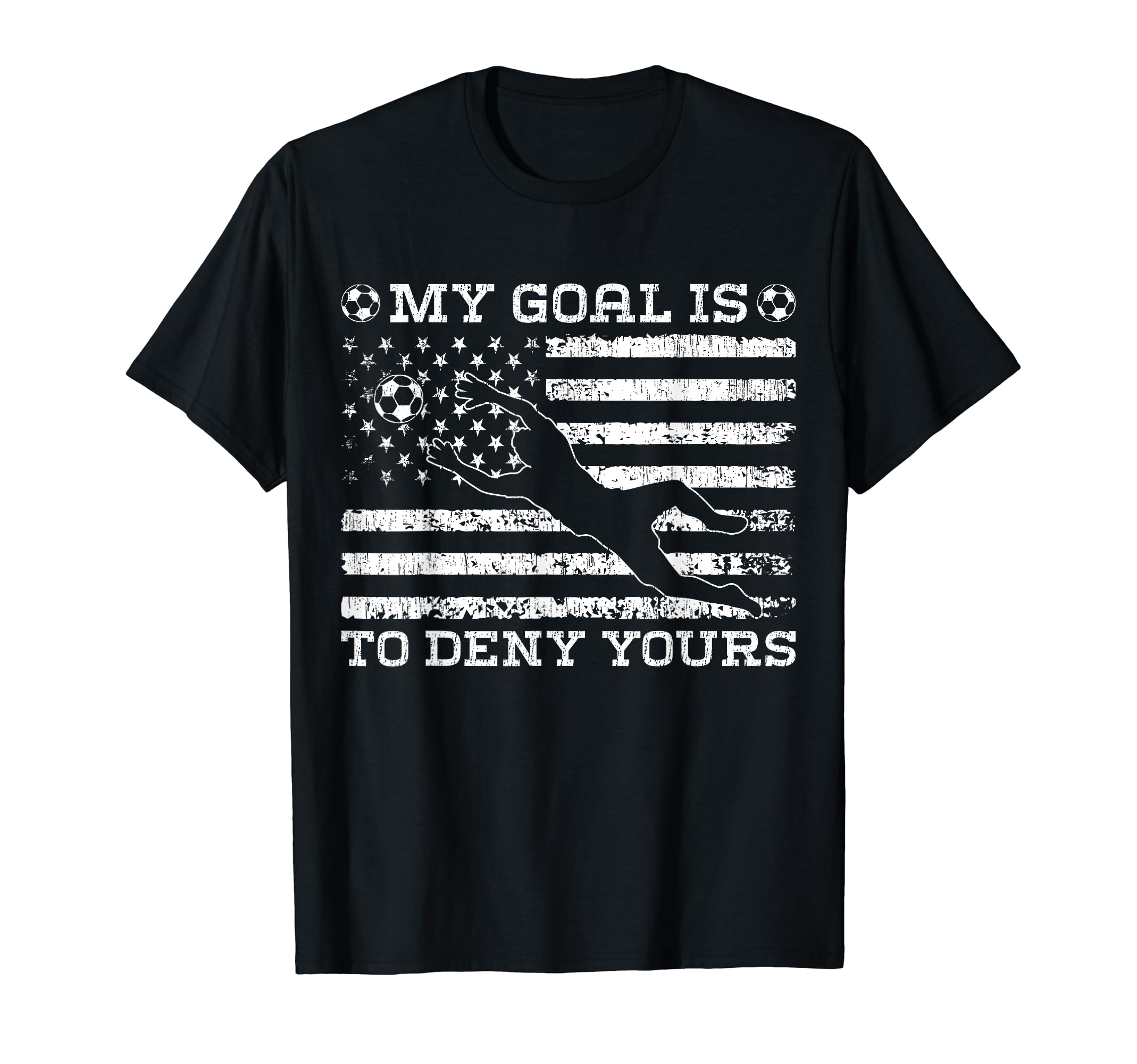 My Goal Is To Deny Yours Goalkeeper T-Shirt - Unique Graphic Men Women