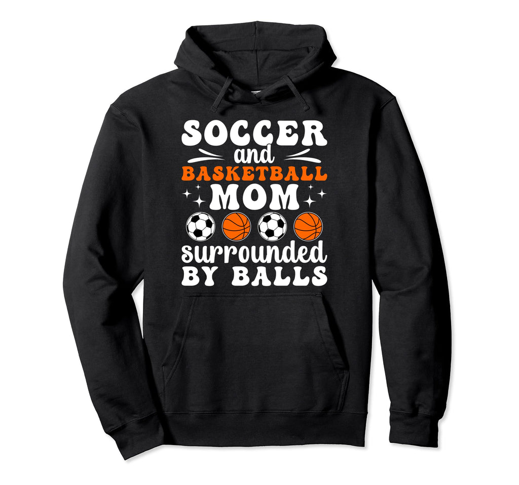 Soccer And Basketball Mom Funny Hoodie - Aesthetic Graphic Unisex