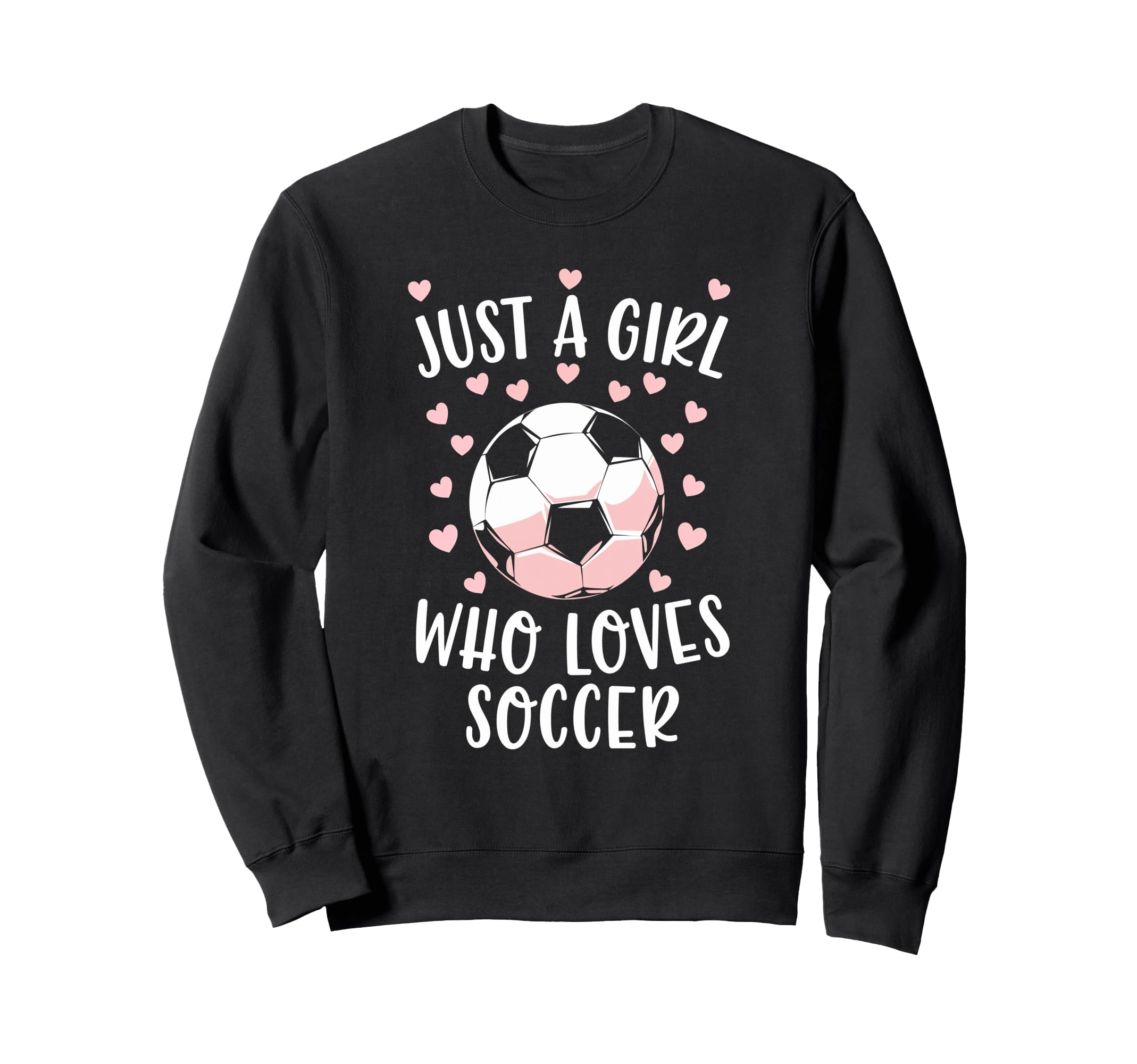 Just Soccer Love Soccer Player Sweatshirt - Fun Novelty Design for Adults