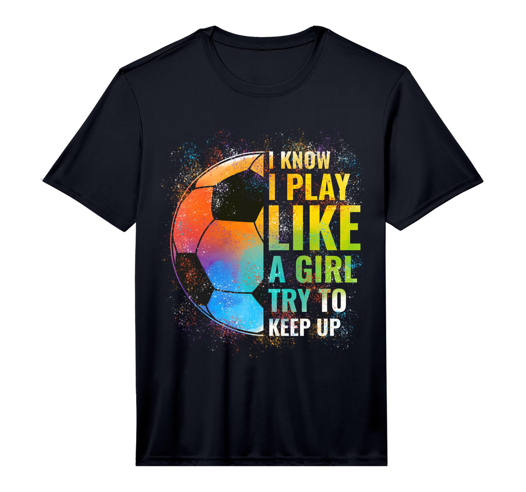 I Know I Play Like Try To Keep Up Funny T-Shirt - Novelty Apparel Unisex