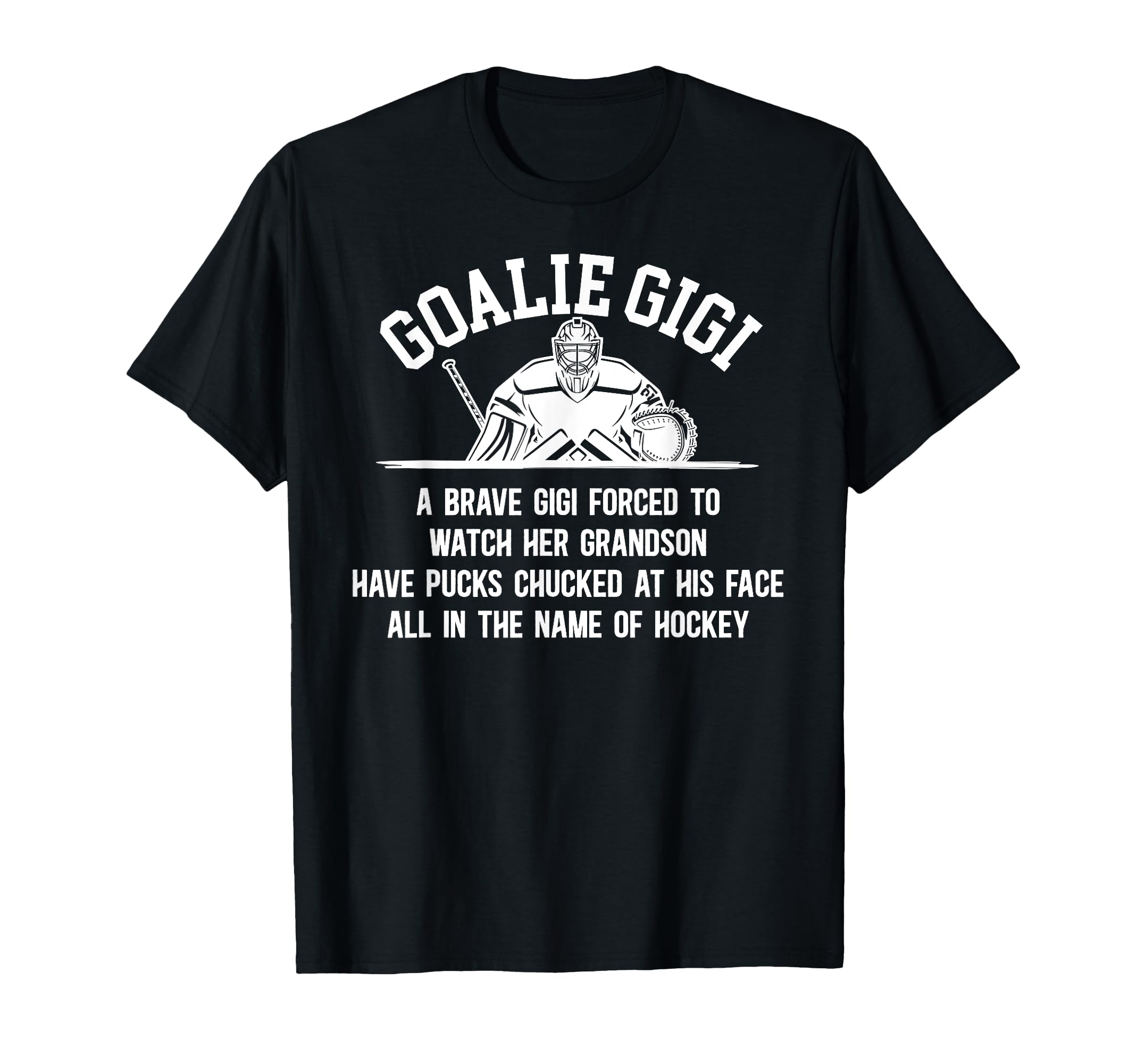Hockey Goalie Gigi Hockey Keeper Gigi T-Shirt - Novelty Apparel for Adults