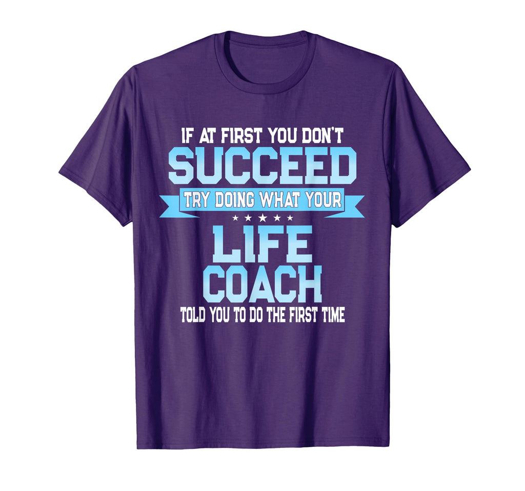 Fun Life Coach Gift T-Shirt - Custom Art Print Unisex