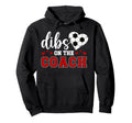 Dibs Coach Soccer Coach Wife Soccer Hoodie - Aesthetic Graphic for Adults
