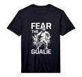 Fear Goalie Funny Lacrosse Goalkeeper T-Shirt - Custom Art Print Men Women