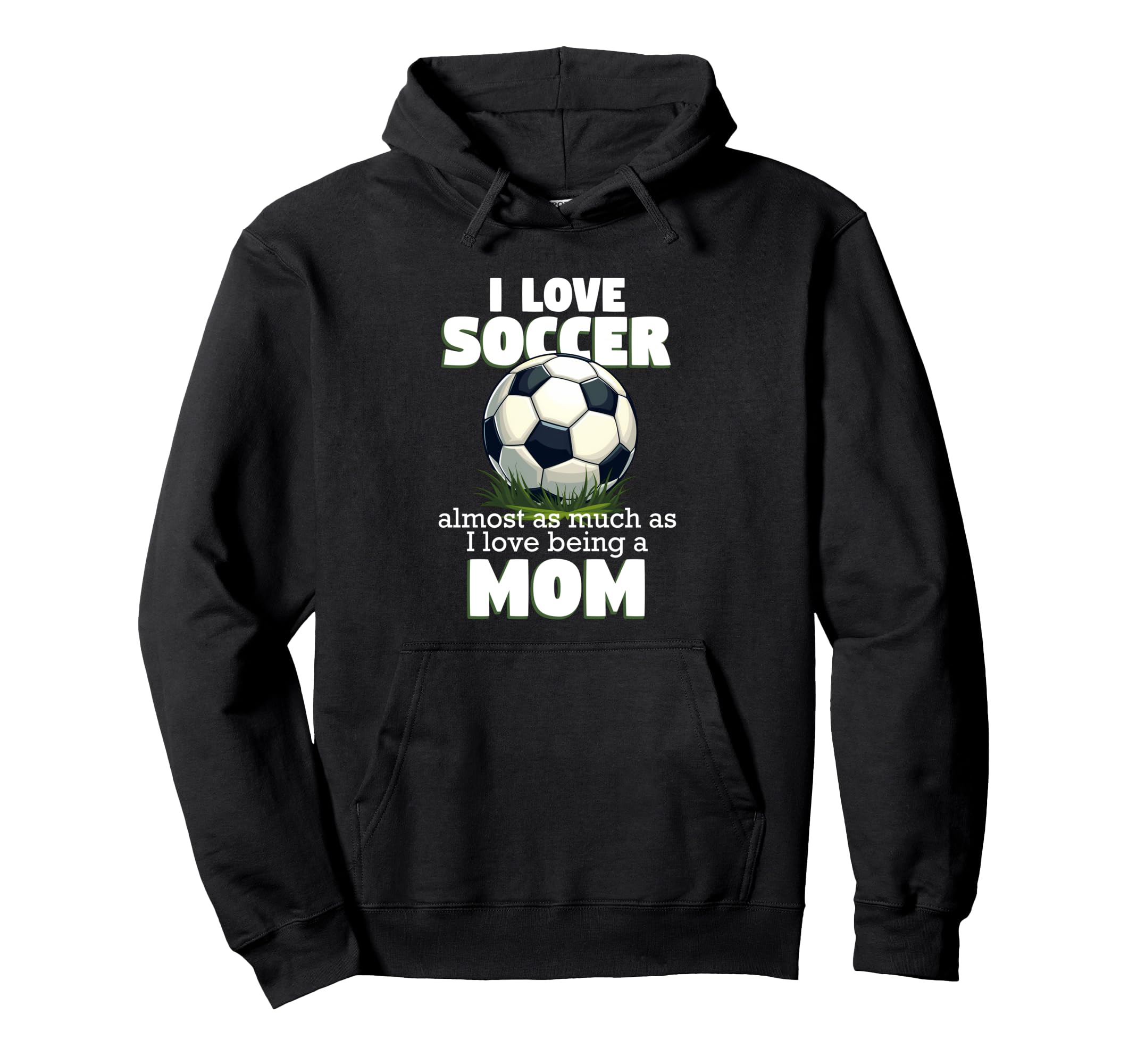 I Love Soccer Almost As Much As I Love Hoodie - Novelty Apparel Men Women