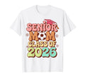 Senior Mom Class 2026 Soccer Groovy T-Shirt - Novelty Apparel Men Women