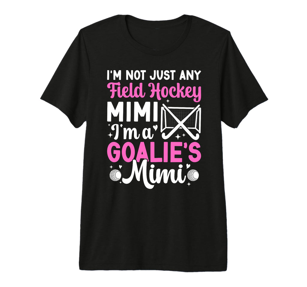 Im Field Hockey Goalie Mimi Field Hockey T-Shirt - Streetwear Style Unisex