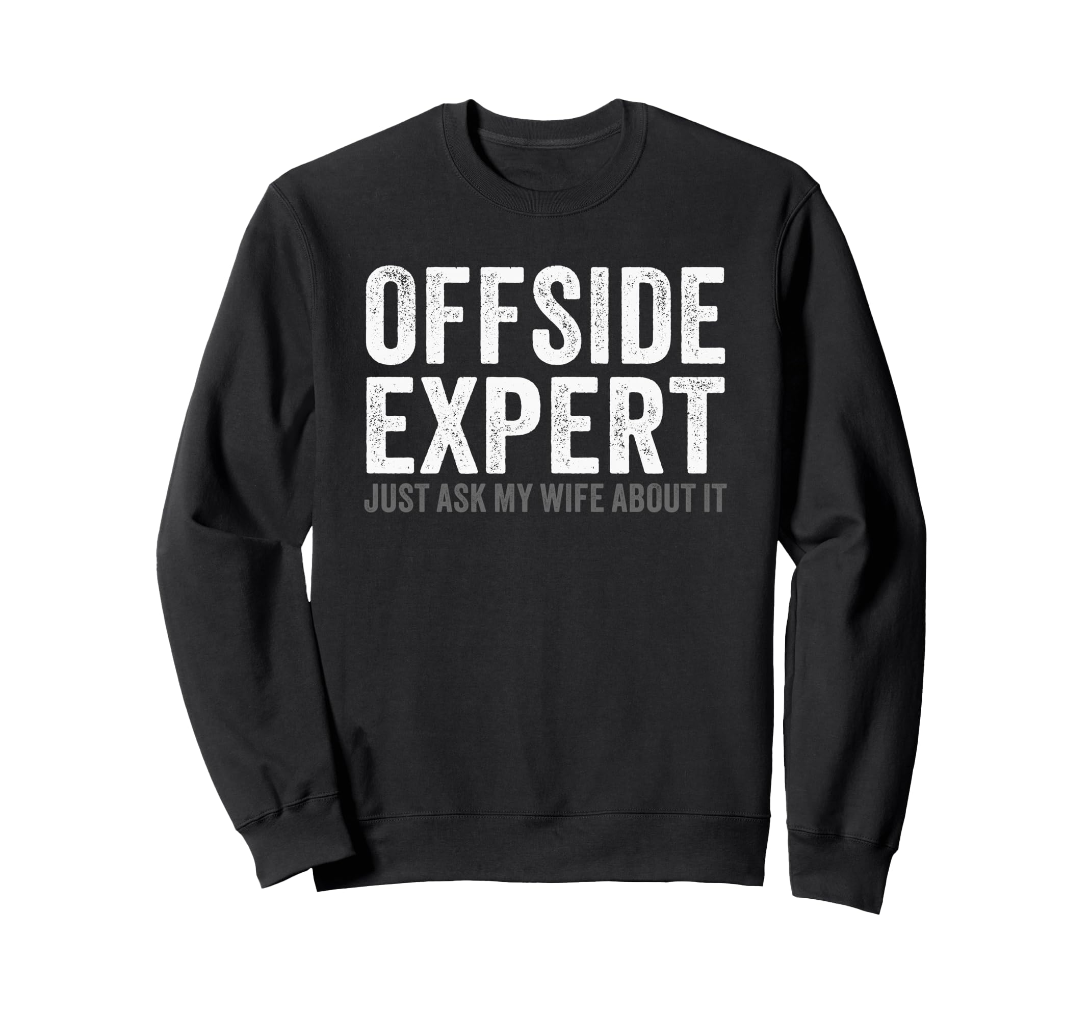 Soccer Joke Offside Expert Just Ask Sweatshirt - Unique Graphic for Adults