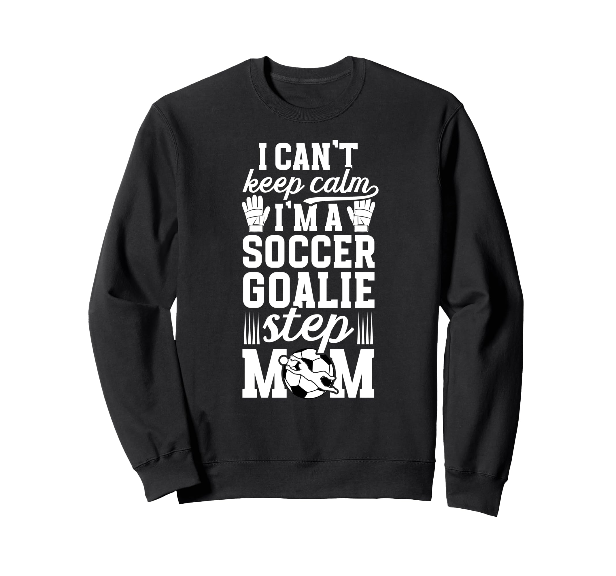 Im Soccer Goalie Step Mom Soccer Sweatshirt - Minimalist Print Unisex