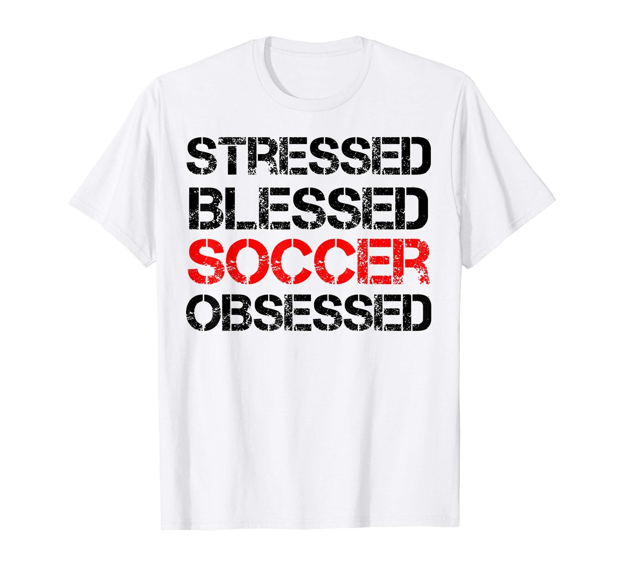 Stressed Blessed Soccer Obsessed Funny T-Shirt - Graphic Print Unisex
