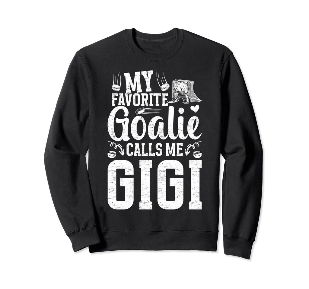 My Favorite Ice Hockey Goalie Gigi Sweatshirt - Streetwear Style Men Women