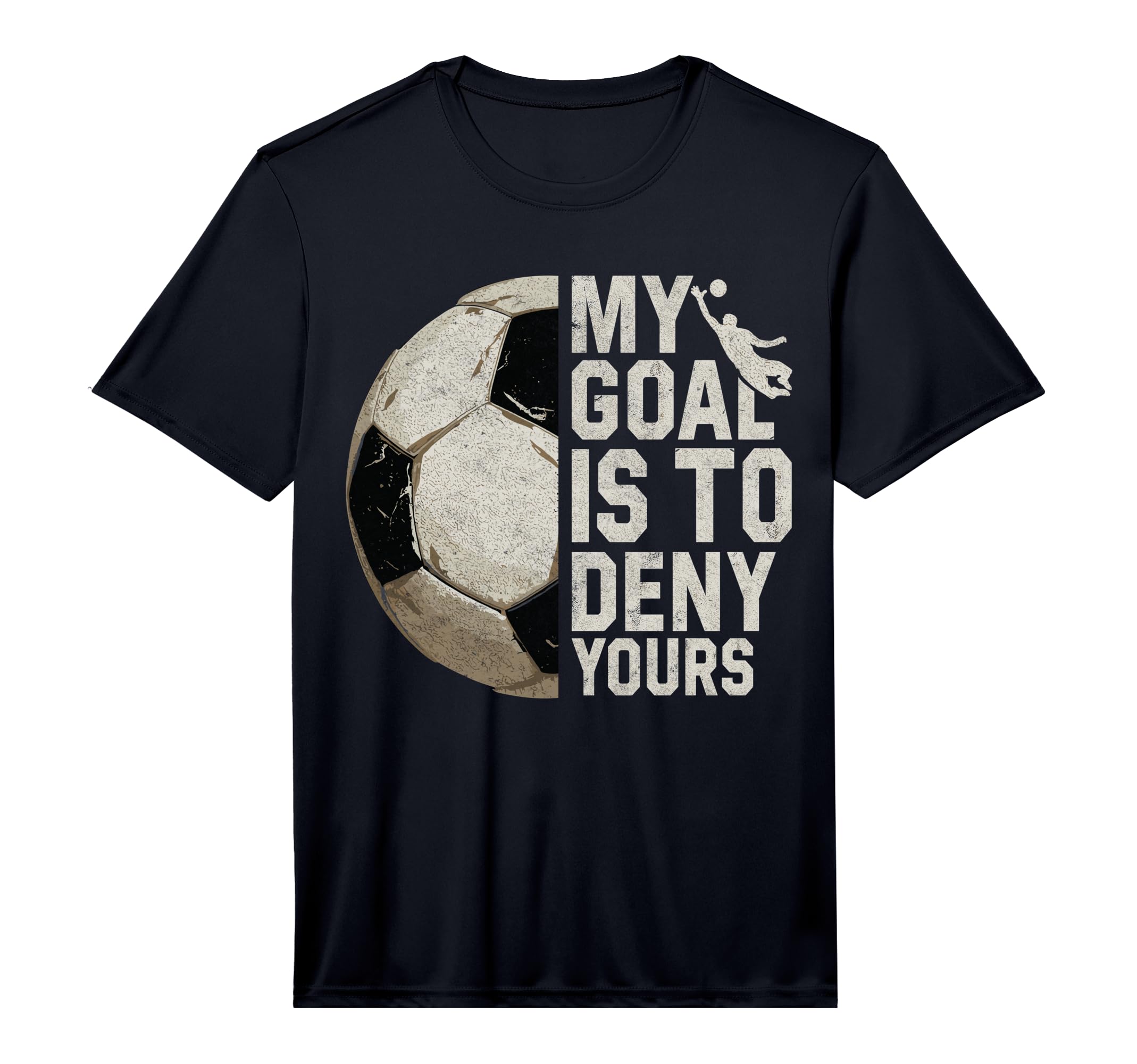 My Goal Is To Deny Yours Soccer T-Shirt - Custom Art Print Men Women