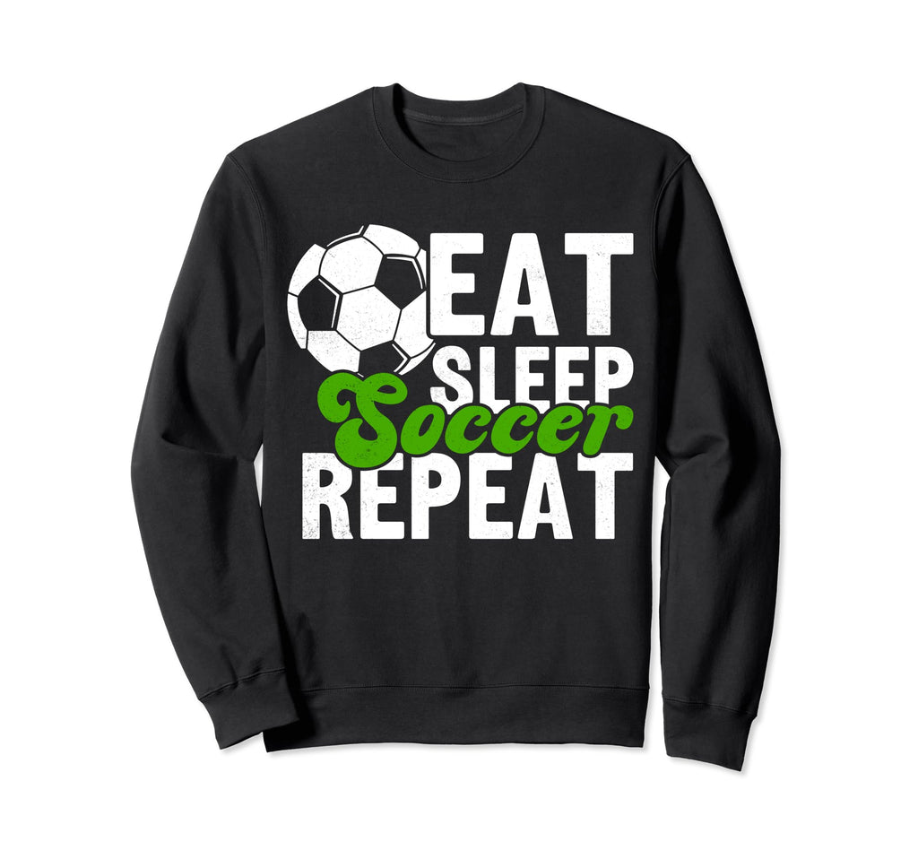 Eat Sleep Soccer Repeat Funny Sweatshirt - Novelty Apparel for Adults