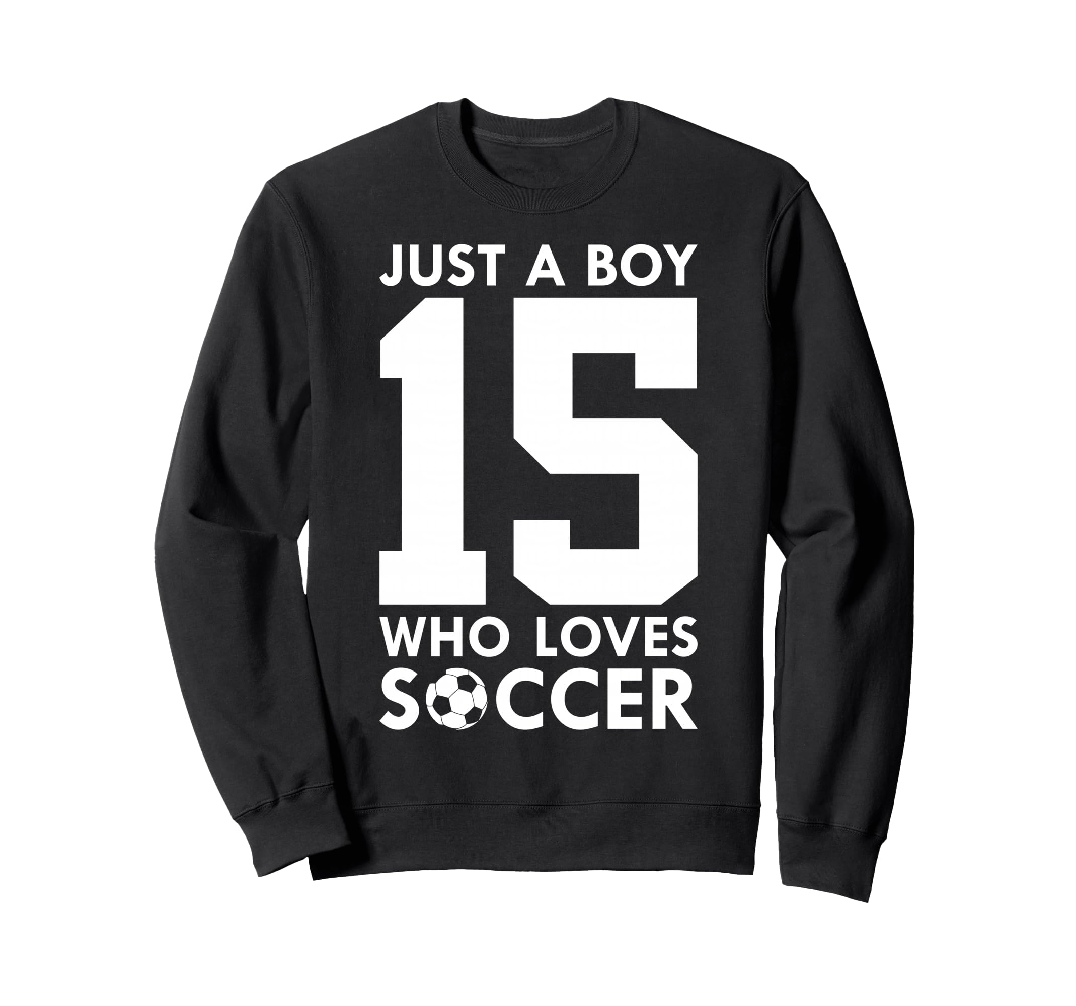 Just Who Loves 15 Years Soccer 15Th Sweatshirt - Graphic Print Men Women
