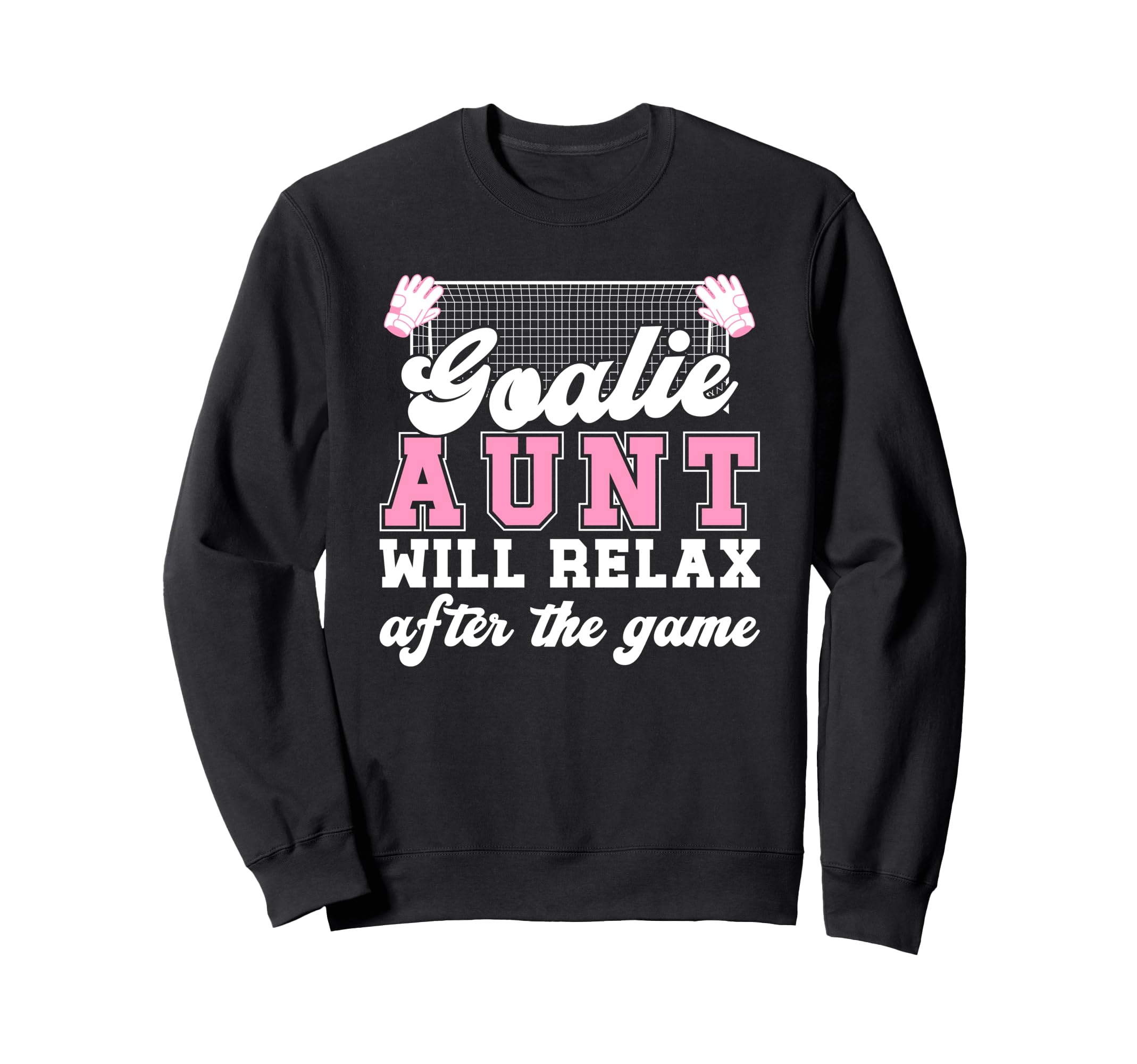 Funny Soccer Goalie Aunt Soccer Sweatshirt - Aesthetic Graphic Unisex
