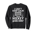 Im Hockey Goalie Sister Ice Sweatshirt - Casual Everyday Wear for Adults