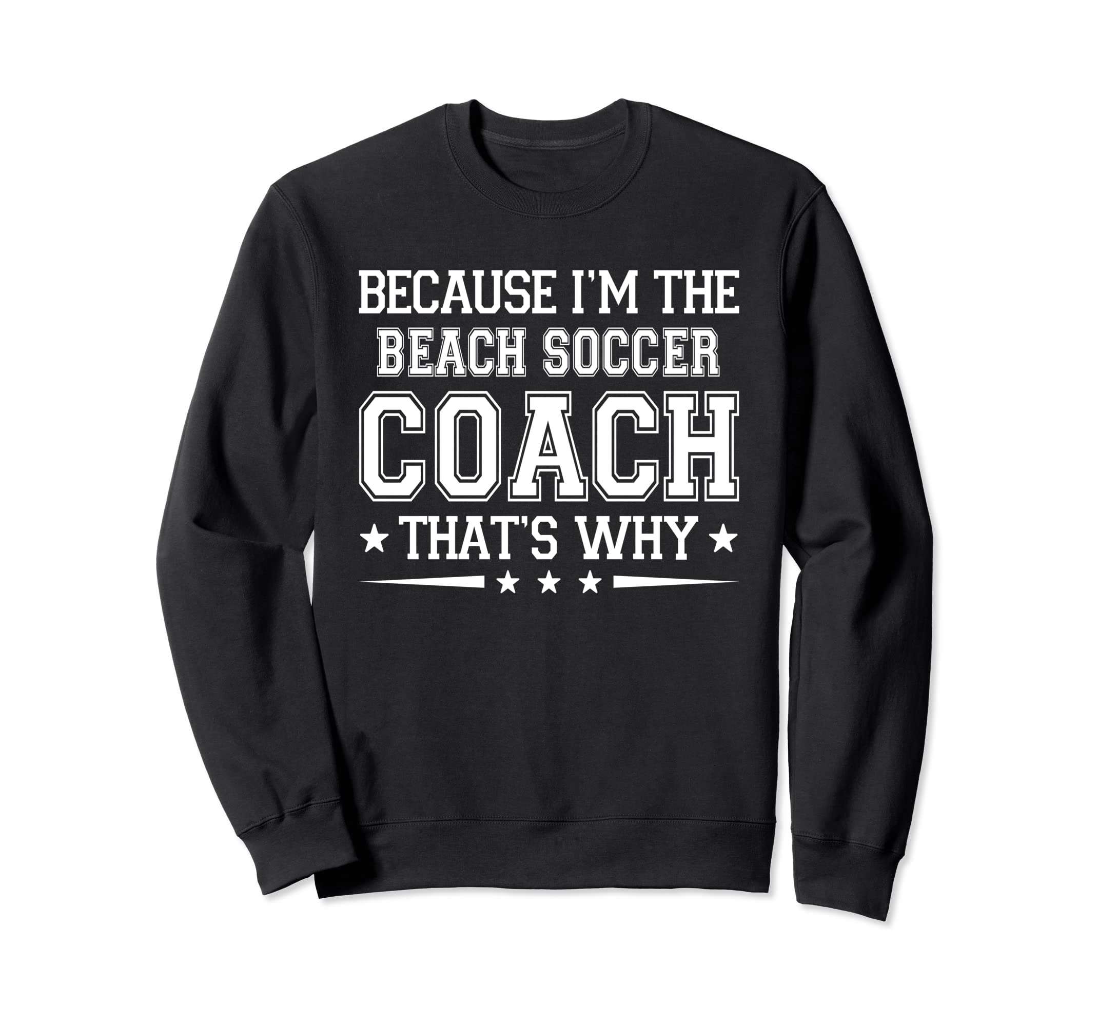 Because Im Beach Soccer Coach Sweatshirt - Minimalist Print Men Women